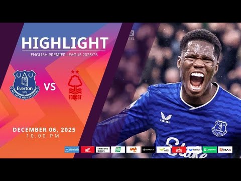 ไฮไลท์ฟุตบอล เอฟเวอร์ตัน 3-0 น็อตติ้งแฮม ฟอเรสต์